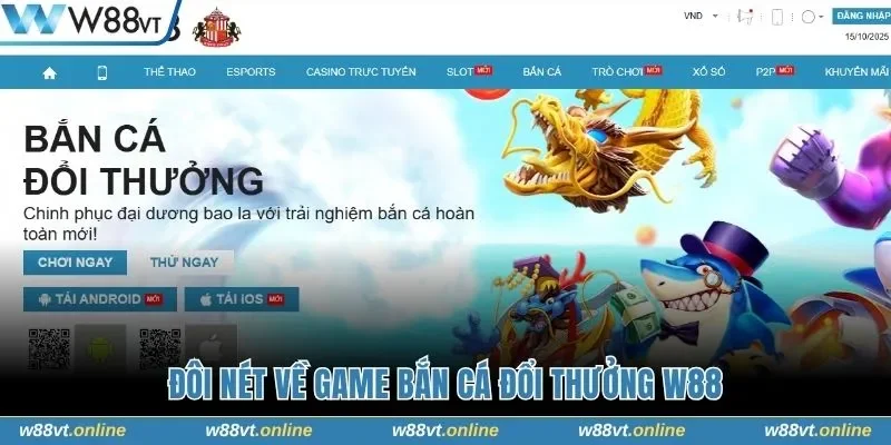 Bắn cá đổi thưởng W88 hấp dẫn hàng đầu năm 2025 
