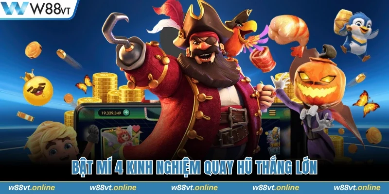 Bật mí 4 kinh nghiệm quay hũ thắng lớn