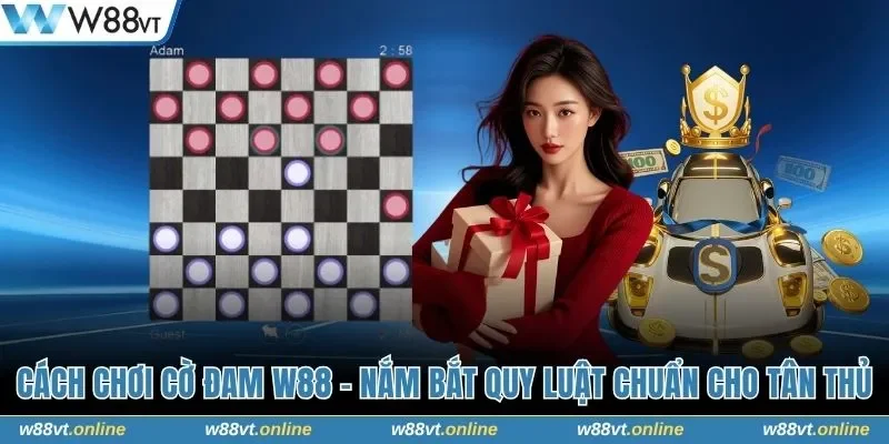 Cách chơi Cờ Đam W88