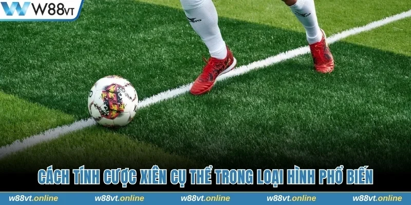 Cách tính cược xiên cụ thể trong loại hình phổ biến