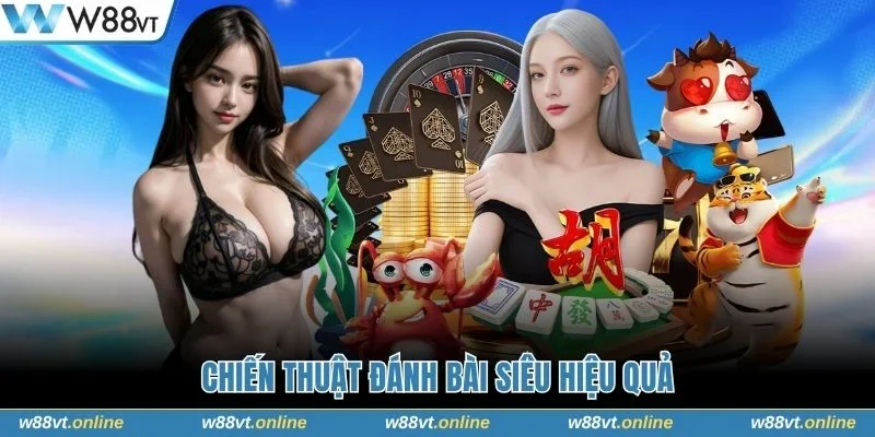 Chiến thuật đánh bài xát tê siêu hiệu quả