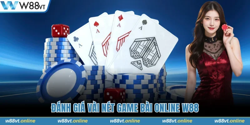 Đánh giá vài nét game bài online W88