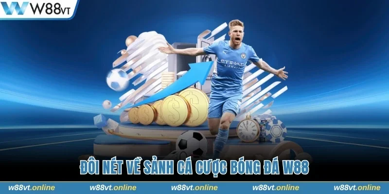 Đôi nét về sảnh cá cược bóng đá W88