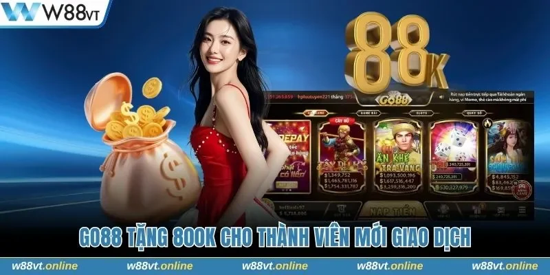 GO88 tặng 800K cho thành viên mới giao dịch