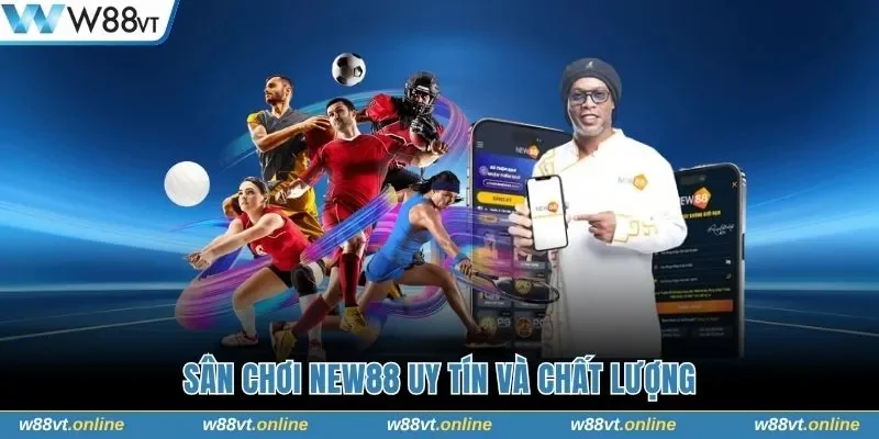 Sân chơi NEW88 uy tín và chất lượng