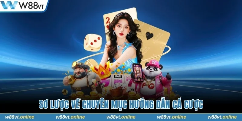 Sơ lược về chuyên mục hướng dẫn cá cược