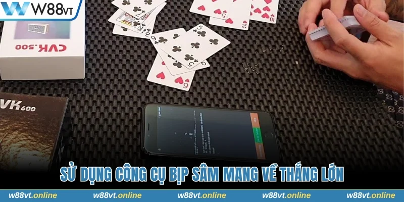 Sử dụng công cụ bịp sâm mang về thắng lớn