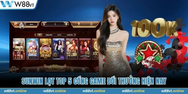Sunwin lọt top 5 cổng game đổi thưởng hiện nay