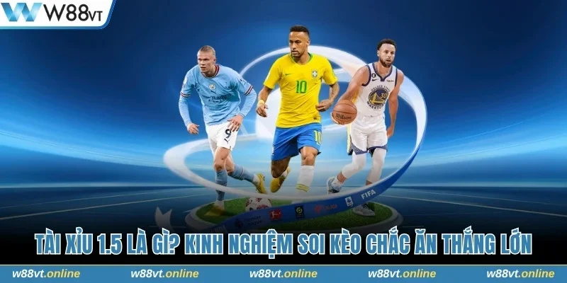 Tài xỉu 1.5 là gì