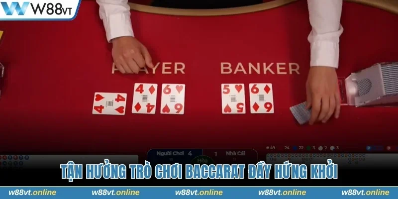 Tận hưởng trò chơi Baccarat đầy hứng khởi