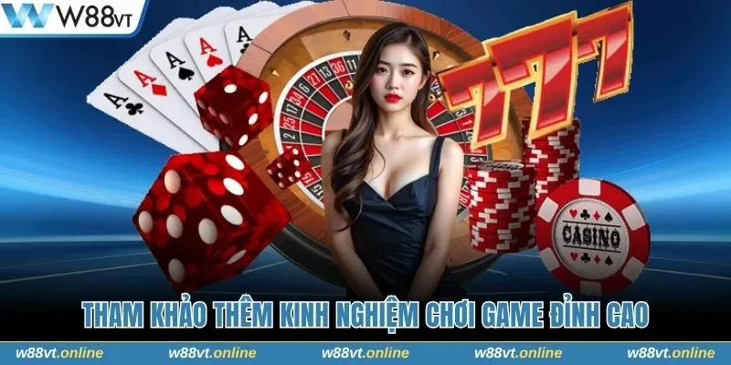 Tham khảo thêm kinh nghiệm chơi game đỉnh cao