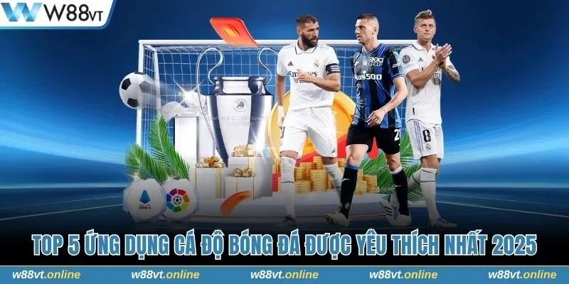 Top 5 ứng dụng cá độ bóng đá